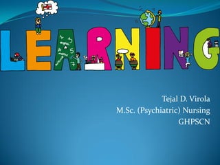 Tejal D. Virola
M.Sc. (Psychiatric) Nursing
GHPSCN
 