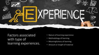 Factors associated
with type of
learning experiences.
 