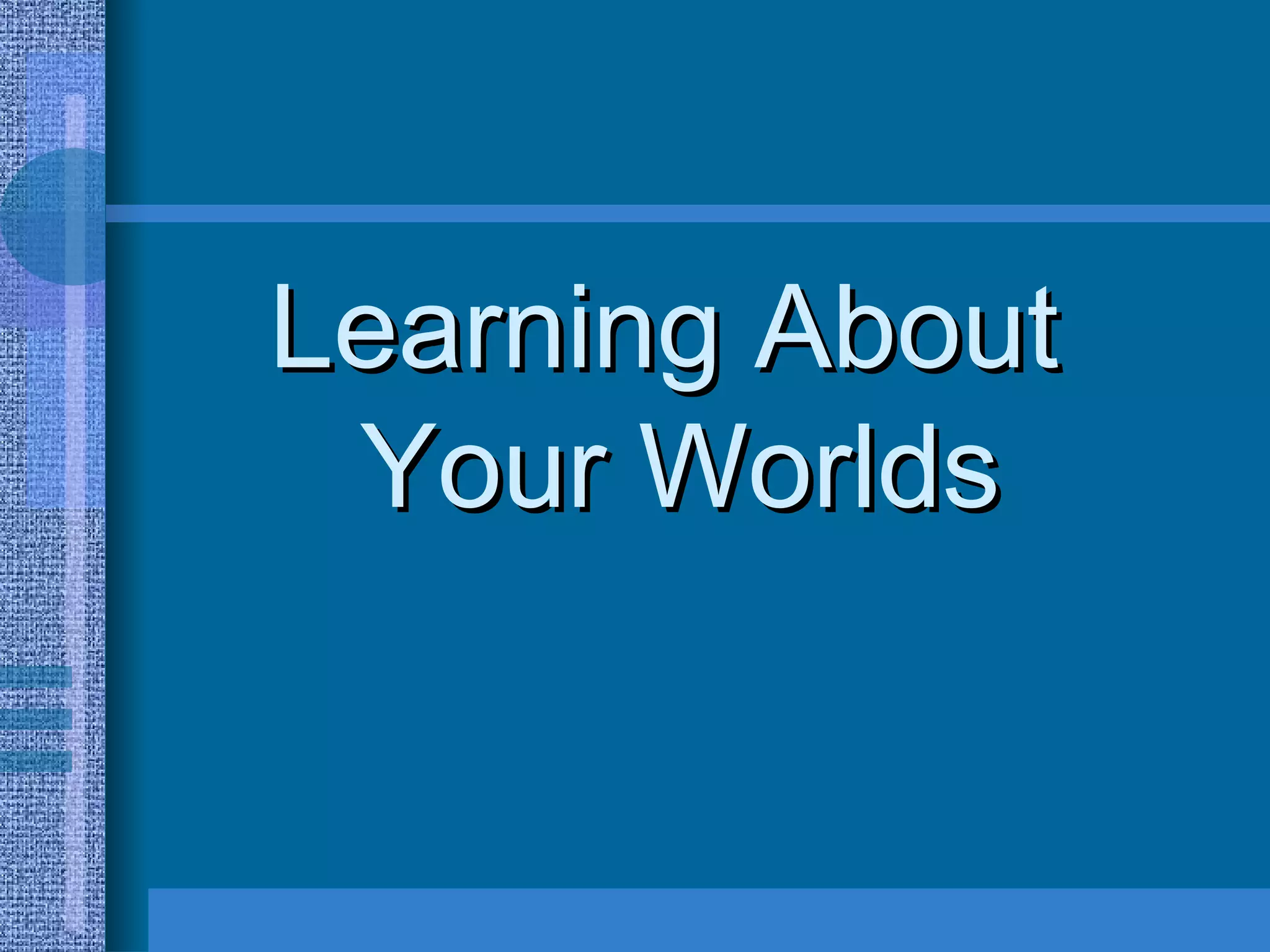 Learning About Your World | PPT