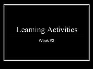 Learning Activities Week #2 