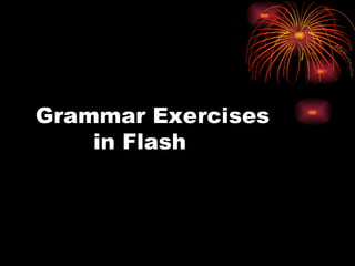 Grammar Exercises   in Flash 