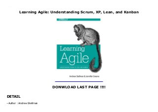 Learning Agile: Understanding Scrum, XP, Lean, and Kanban
DONWLOAD LAST PAGE !!!!
DETAIL
Learning Agile: Understanding Scrum, XP, Lean, and Kanban
Author : Andrew Stellmanq
 