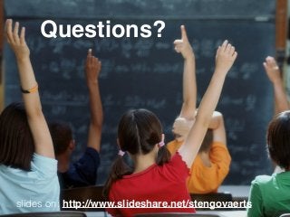 Questions?
slides on: http://www.slideshare.net/stengovaerts
 