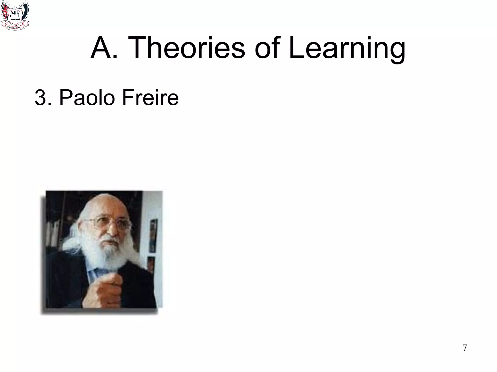 A. Theories of Learning 3. Paolo Freire 