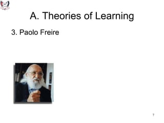 A. Theories of Learning 3. Paolo Freire 