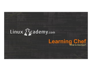 Learning ChefWhat Is DevOps?
 