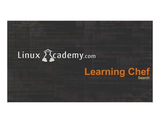 Learning ChefSearch
 