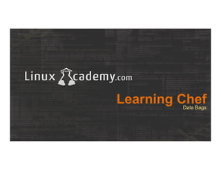 Learning ChefData Bags
 