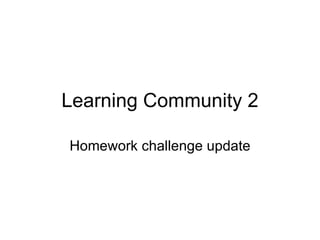 Learning Community 2 Homework challenge update 