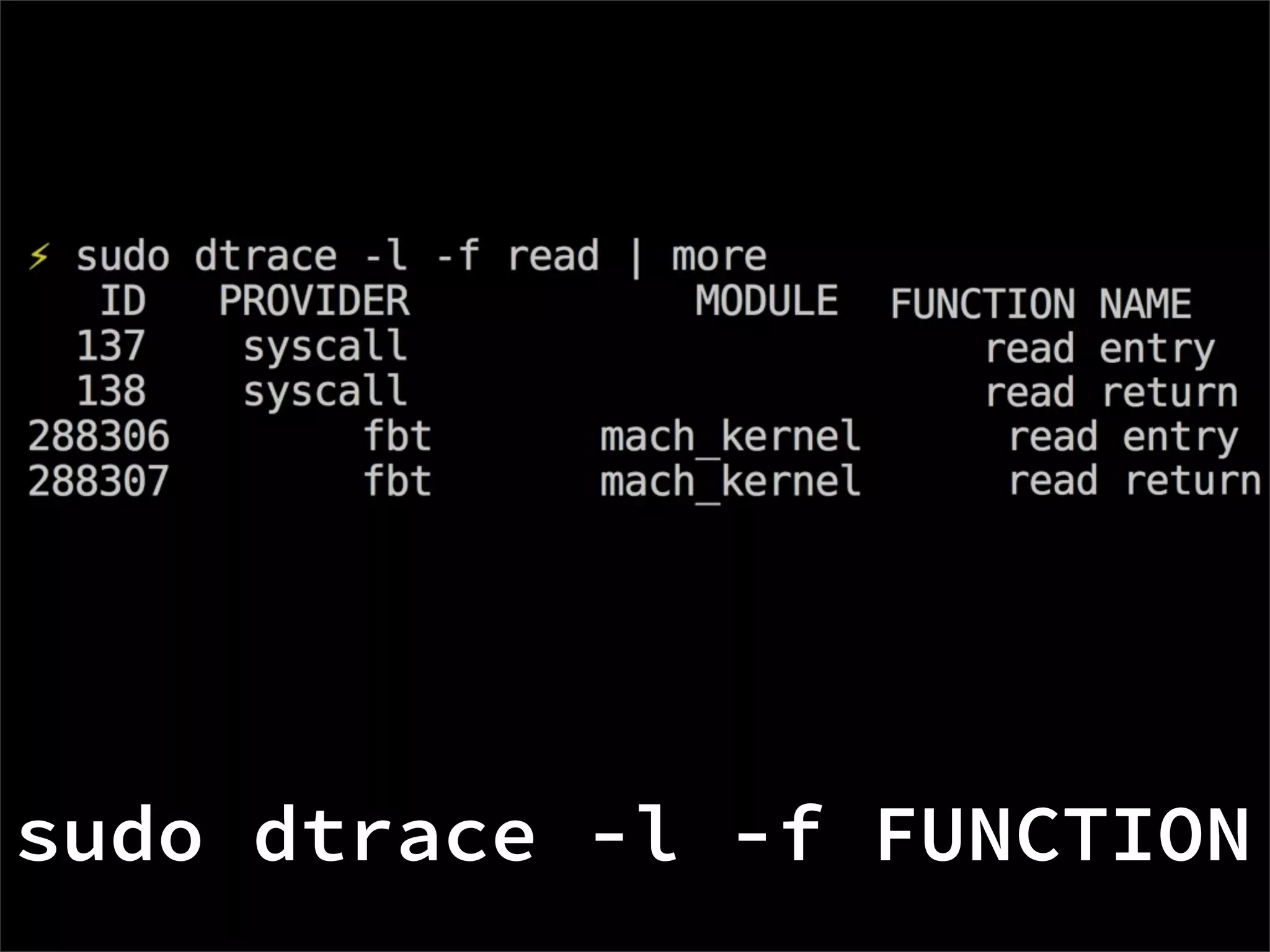 sudo dtrace -l -f FUNCTION
 
