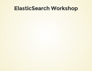 ElasticSearch Workshop
 