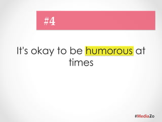 #5	

Put across your employees at
 times : Show your corporate
culture, it helps to strengthen
    the connect with the
           audience.
 