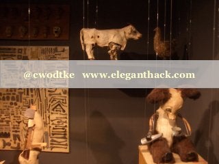 @cwodtke www.eleganthack.com

 