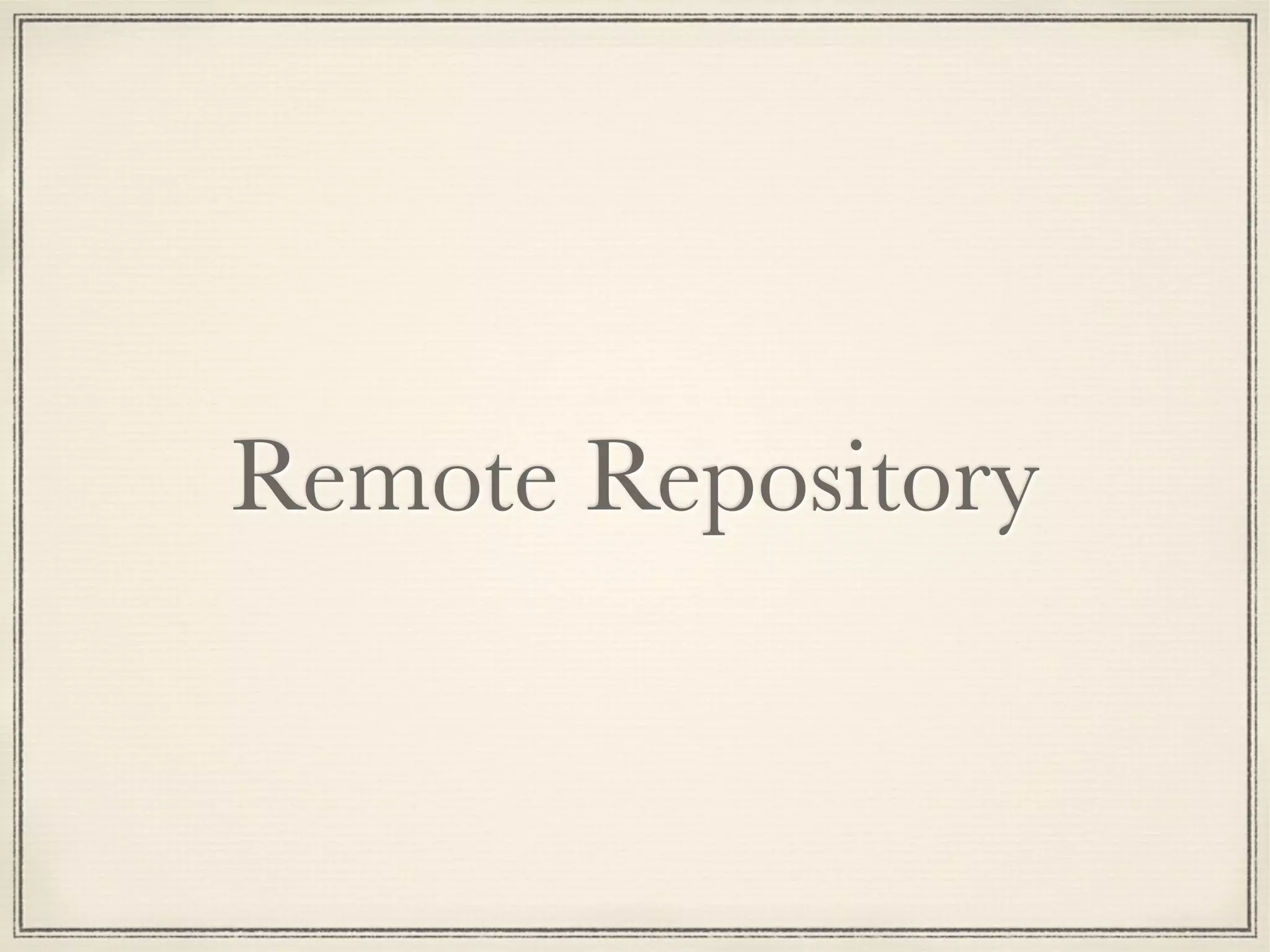 Remote Repository

 