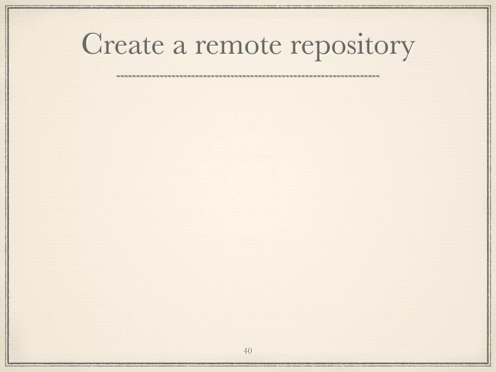 Create a remote repository

40

 