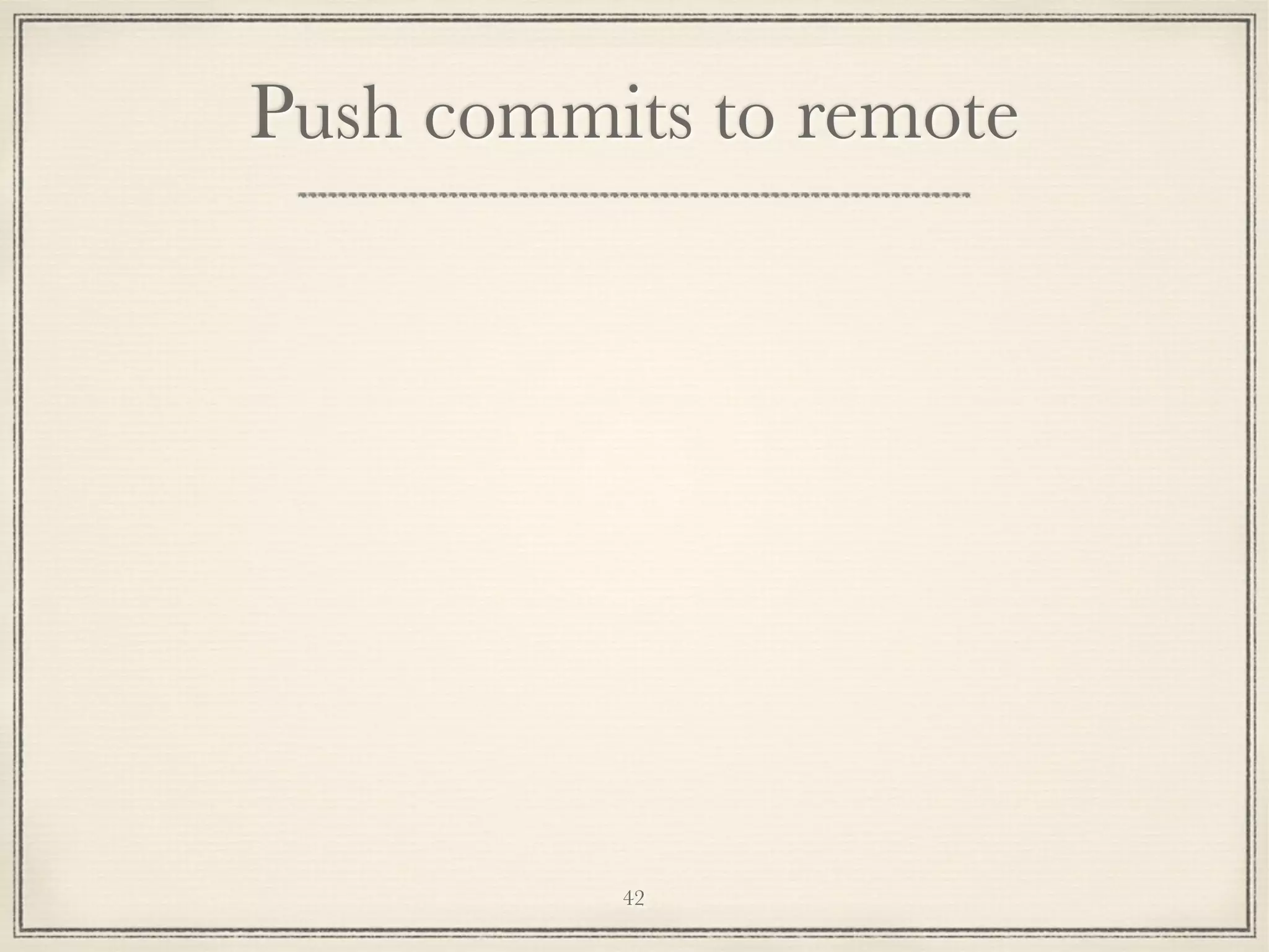 Push commits to remote

42

 