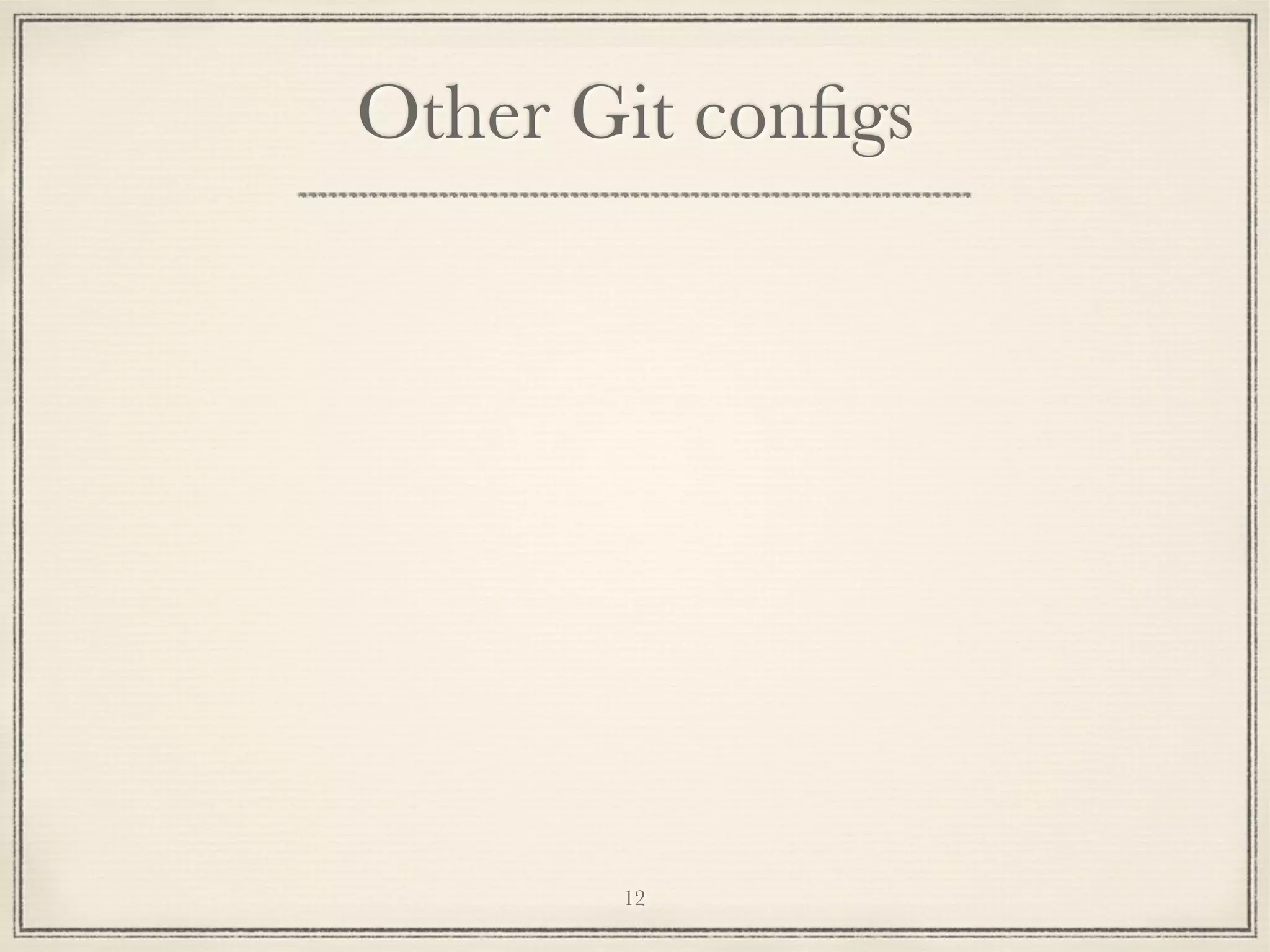 Other Git conﬁgs

12

 