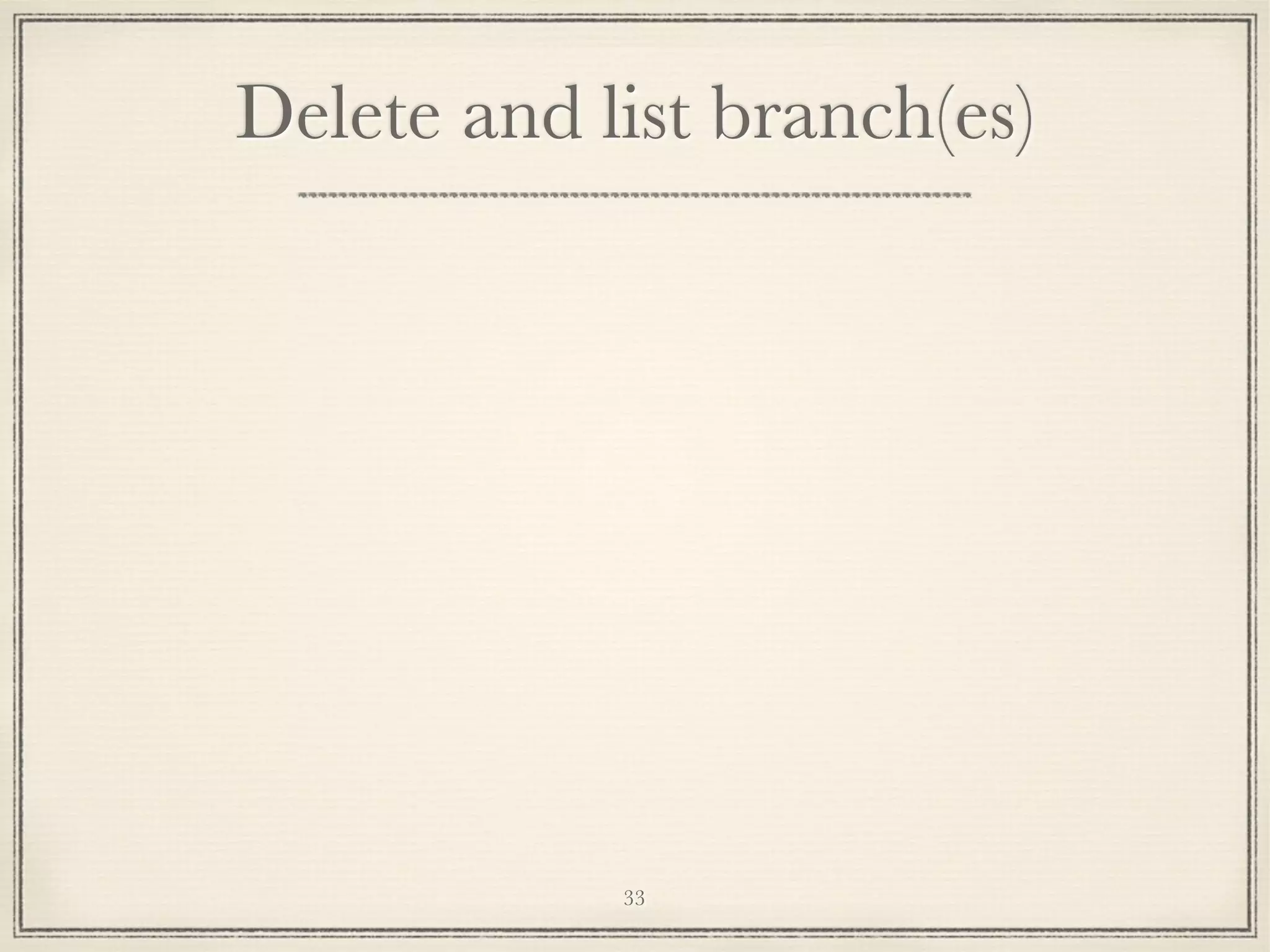 Delete and list branch(es)

33

 