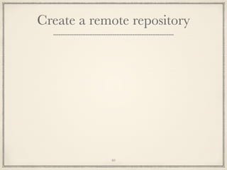 Create a remote repository

40

 