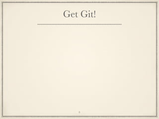 Get Git!

8

 