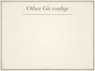 Other Git conﬁgs

12

 