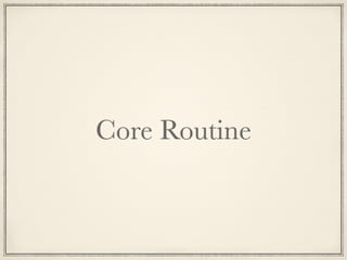 Core Routine

 