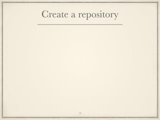 Create a repository

14

 