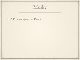 Mosky
A Python engineer at Pinkoi

3

 