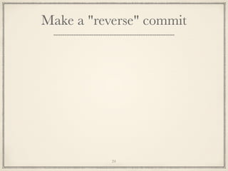 Make a "reverse" commit

24

 