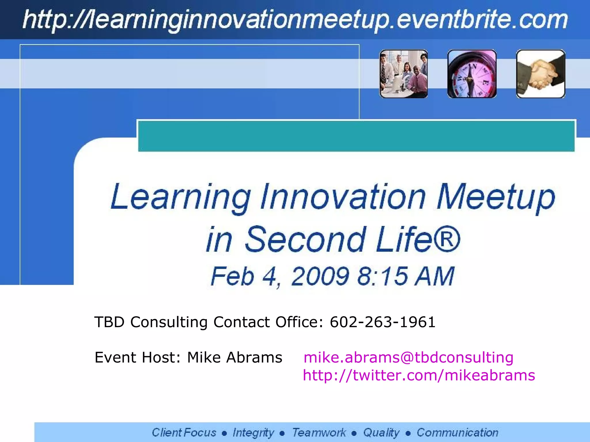 TBD Consulting Contact Office: 602-263-1961 Event Host: Mike Abrams  [email_address]     http://twitter.com/mikeabrams   