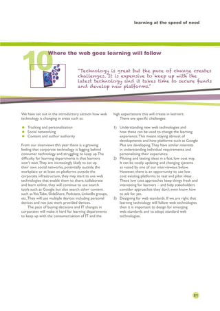 learning at the speed of need

10

Where the web goes learning will follow
“Technology is great but the pace of change cre...