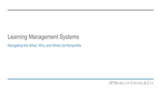 Learning Management Systems
Navigating the What, Why, and When for Nonprofits
 