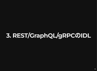 3. REST/GraphQL/gRPCのIDL
18
 