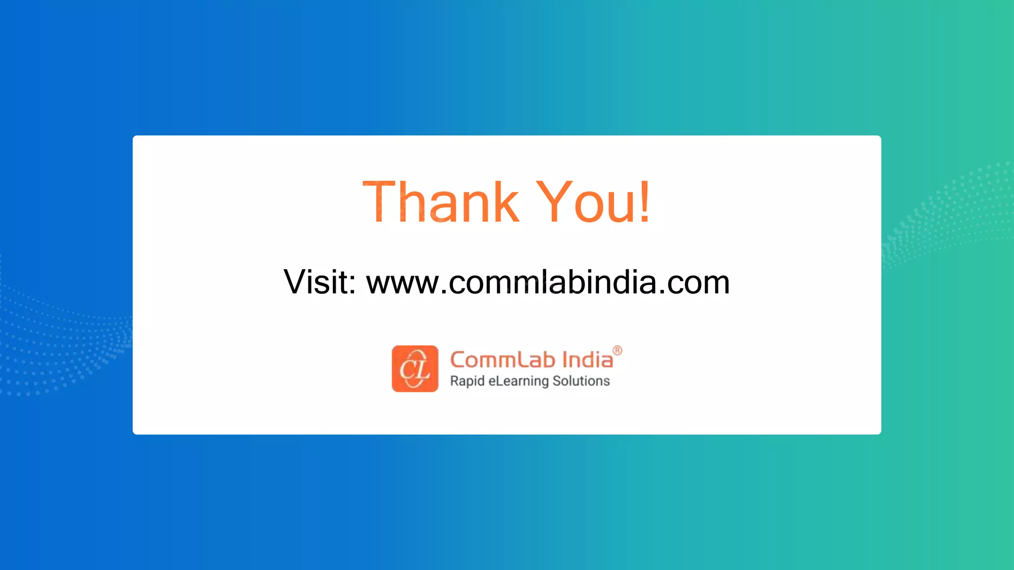 Thank You!
Visit: www.commlabindia.com
 