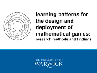 learning patterns for the design and deployment of mathematical games:  research methods and findings 