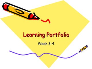 Learning Portfolio Week 3-4 