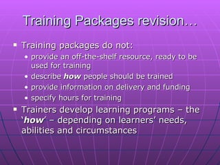 Training Packages revision… ,[object Object],[object Object],[object Object],[object Object],[object Object],[object Object]