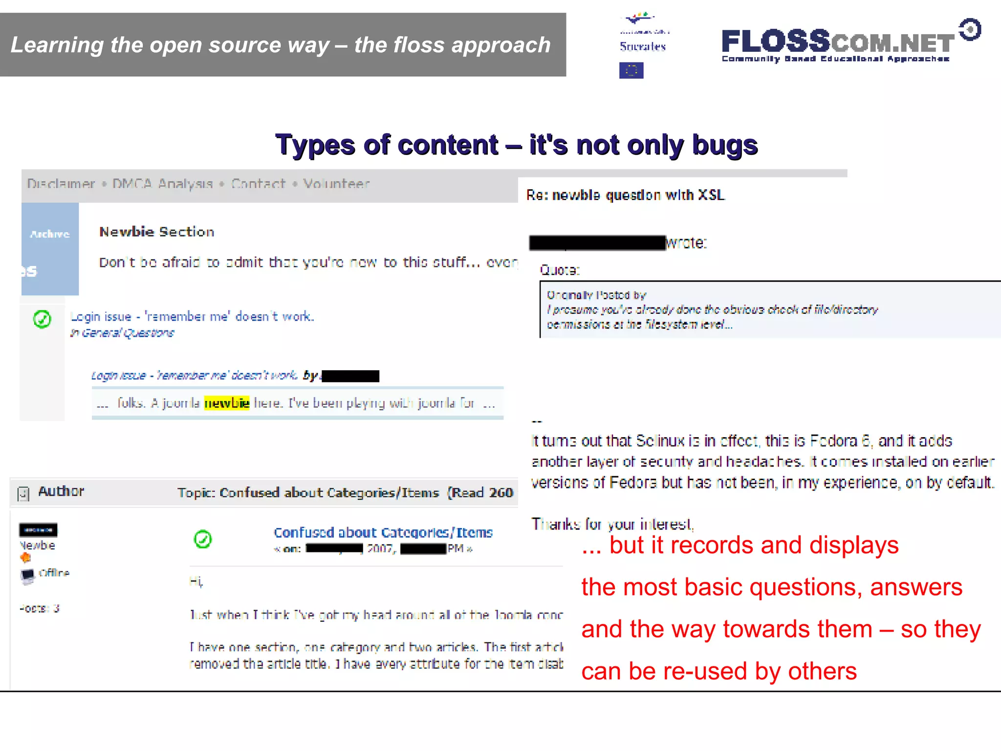 Types of content – it's not only bugs ... but it records and displays  the most basic questions, answers and the way towards them – so they can be re-used by others Learning the open source way – the floss approach 