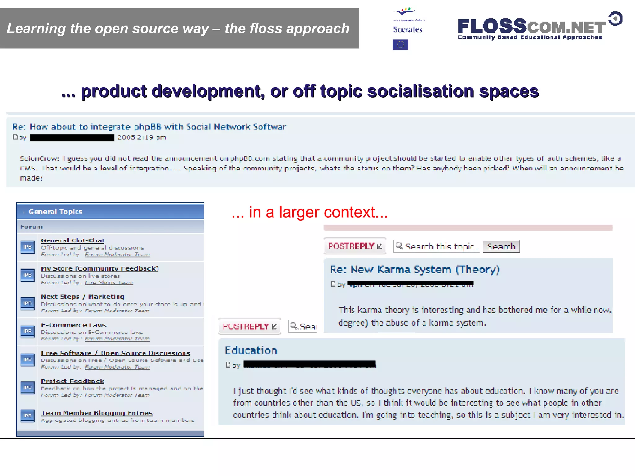 ... product development, or off topic socialisation spaces ... in a larger context... Learning the open source way – the floss approach 