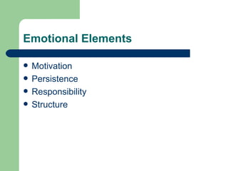 Emotional Elements Motivation Persistence Responsibility Structure 