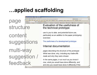 …applied scaffolding
page
structure
content
suggestions
multi-way
suggestion /
feedback