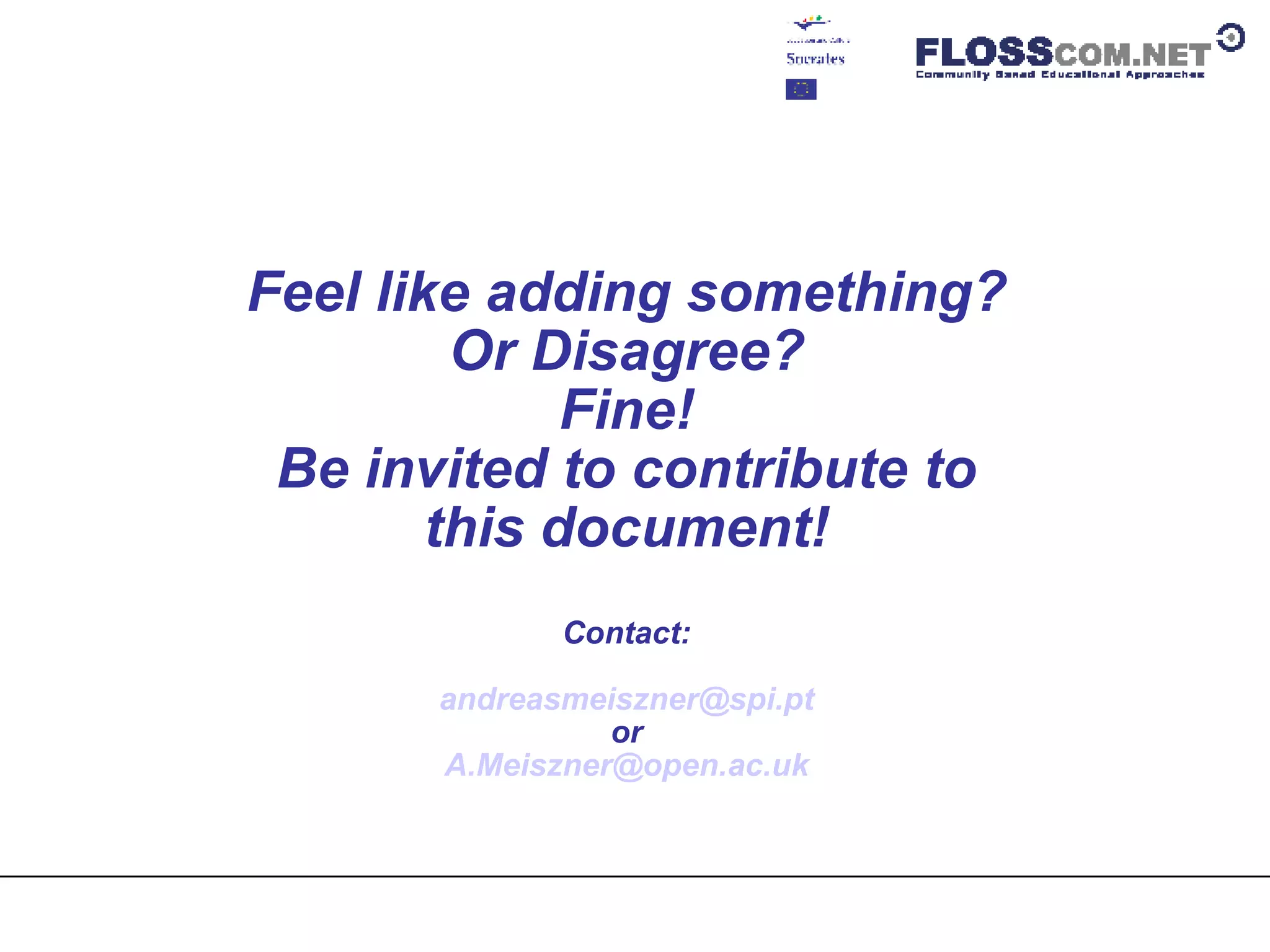 Feel like adding something? Or Disagree? Fine! Be invited to contribute to this document! Contact: [email_address] or [email_address] 