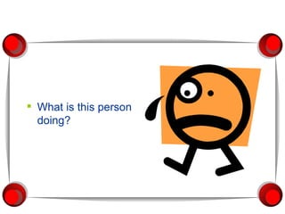 What is this person doing? 