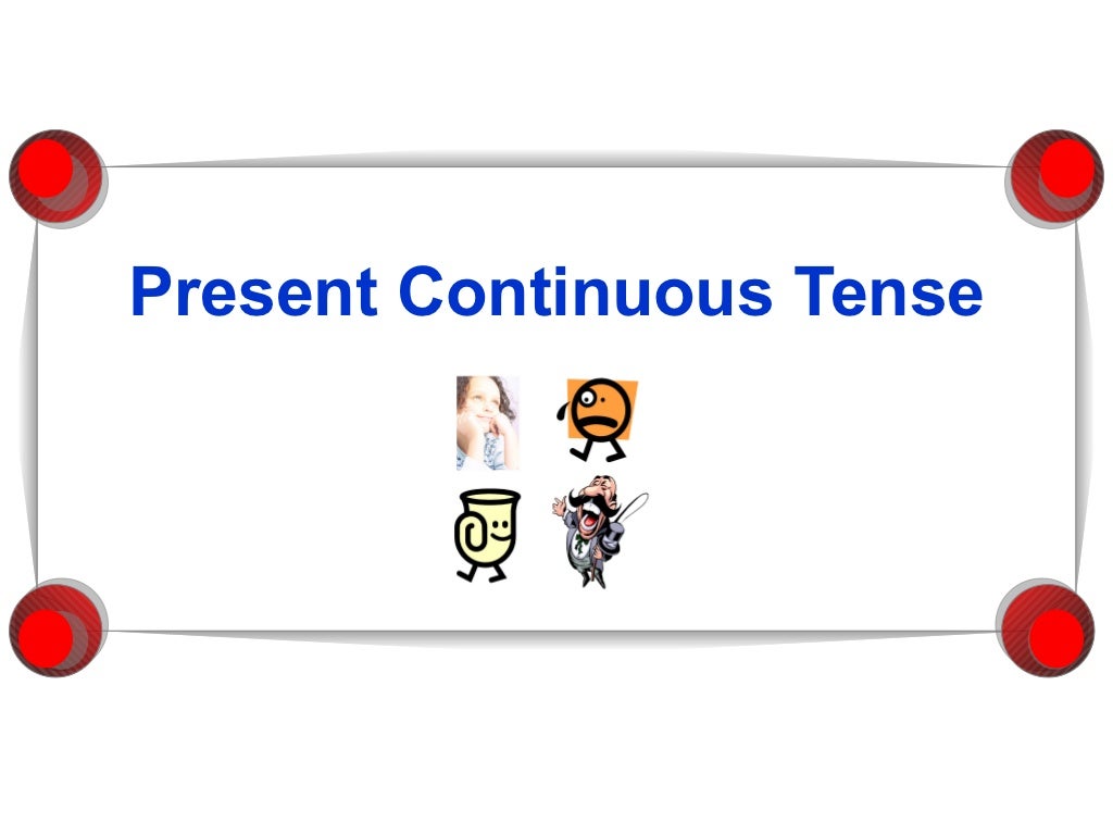 Think в present continuous. Continuous надпись. Present Continuous Tense. Восьмым презент. Present Continuous картинки со Слоником.