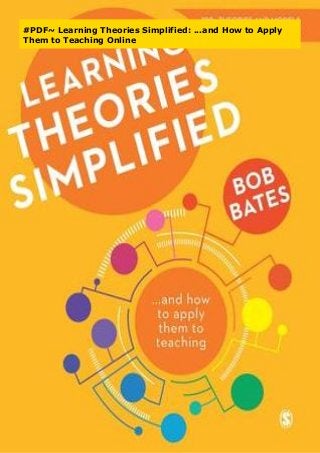 #PDF~ Learning Theories Simplified: ...and How to Apply
Them to Teaching Online
 