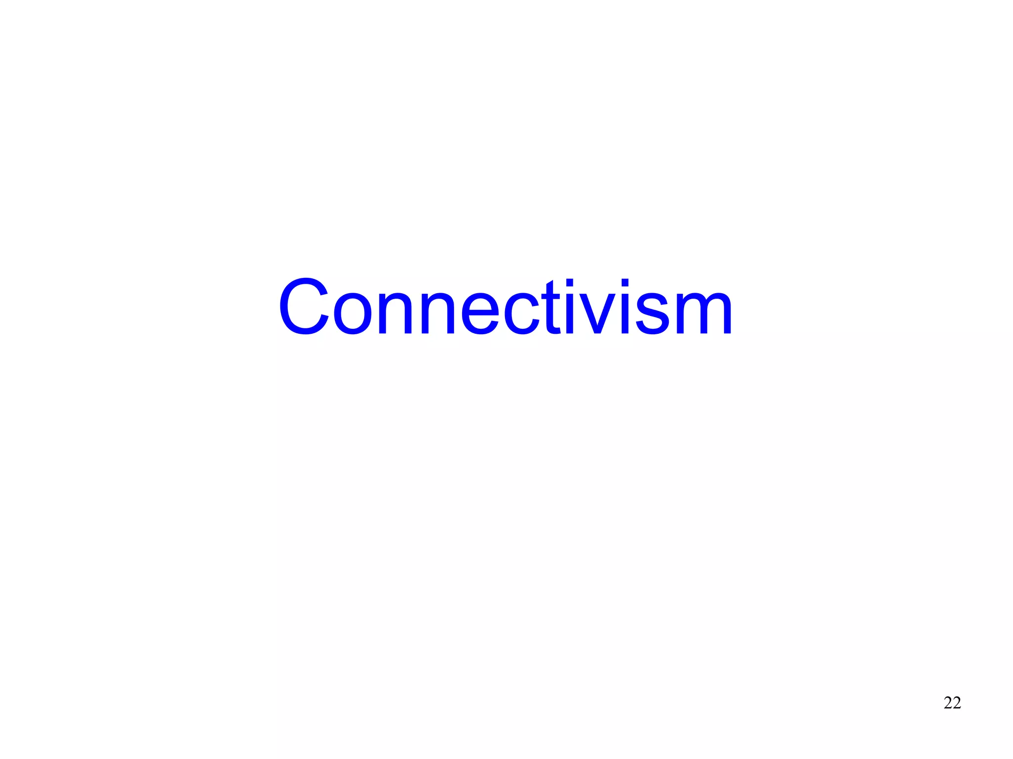 Connectivism



               22
 
