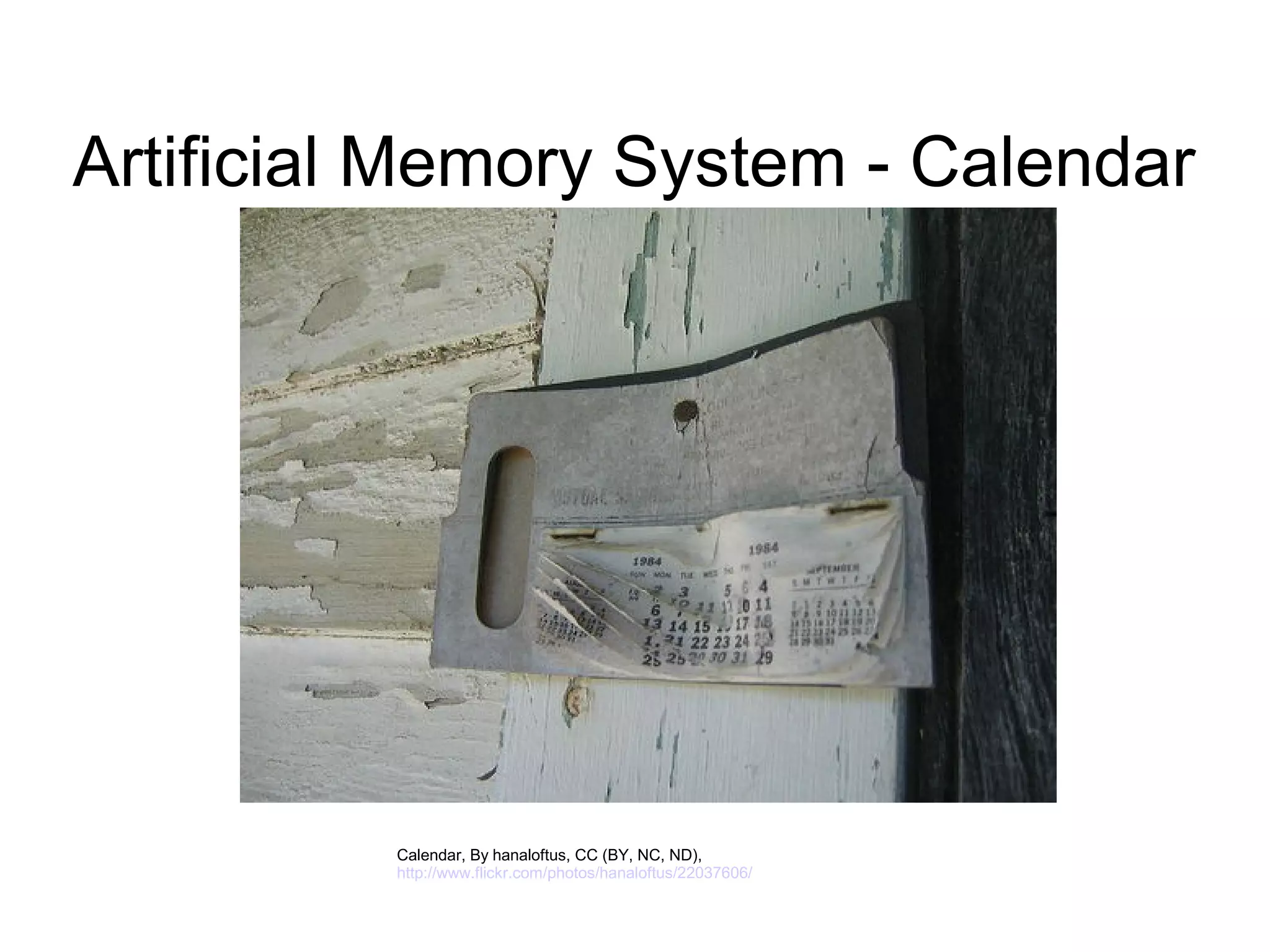 Artificial Memory System - Calendar




          Calendar, By hanaloftus, CC (BY, NC, ND),
          http://www.flickr.com/photos/hanaloftus/22037606/
 