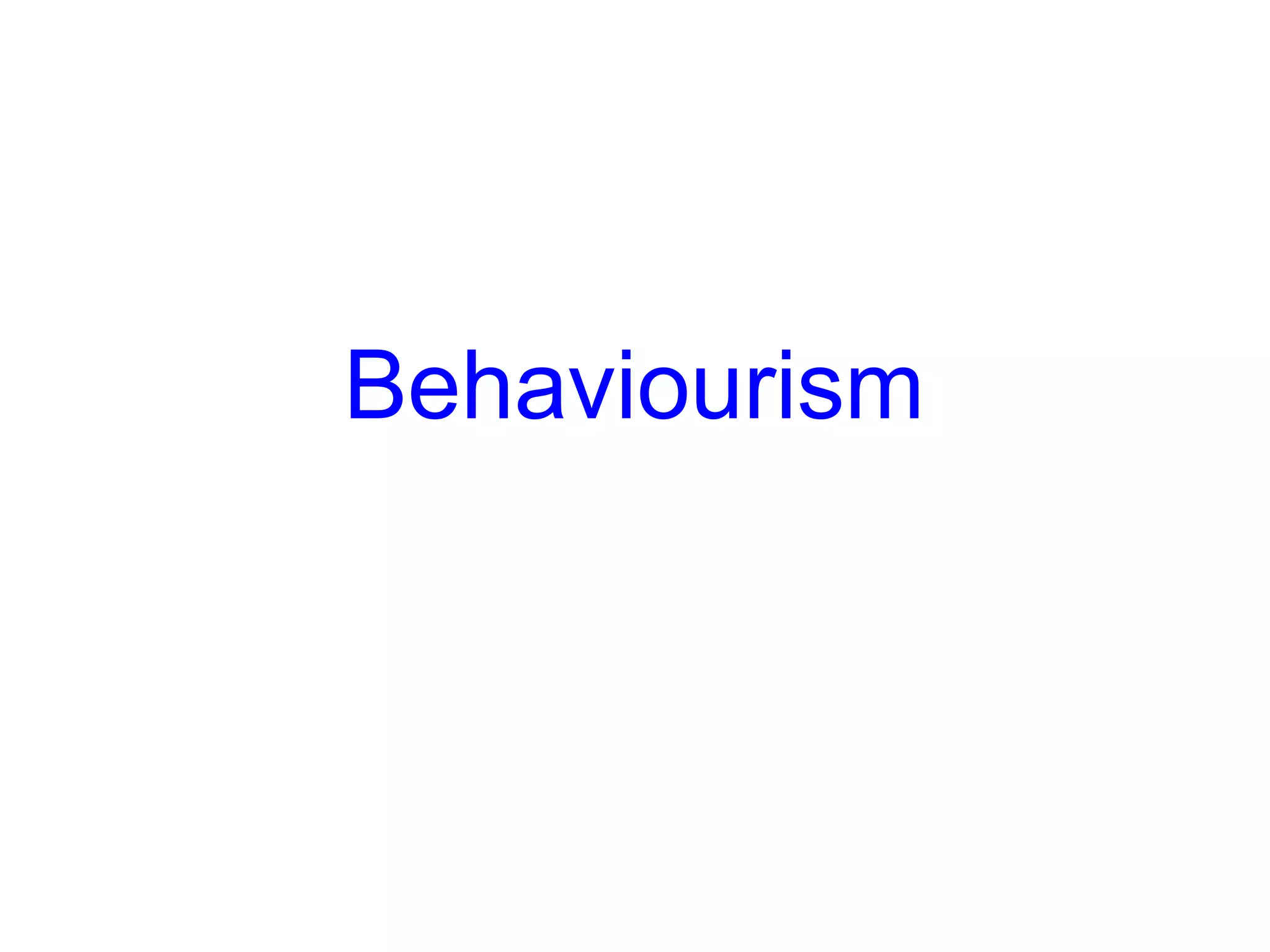 Behaviourism
 