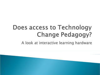 A look at interactive learning hardware 