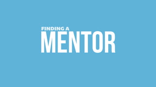 MENTOR
FINDING A
 